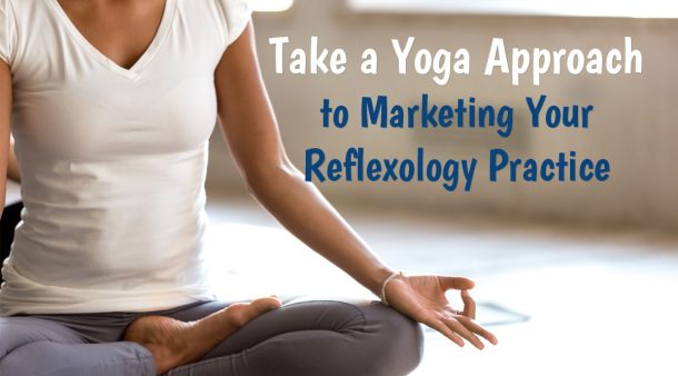 yoga approach to marketing for reflexologists