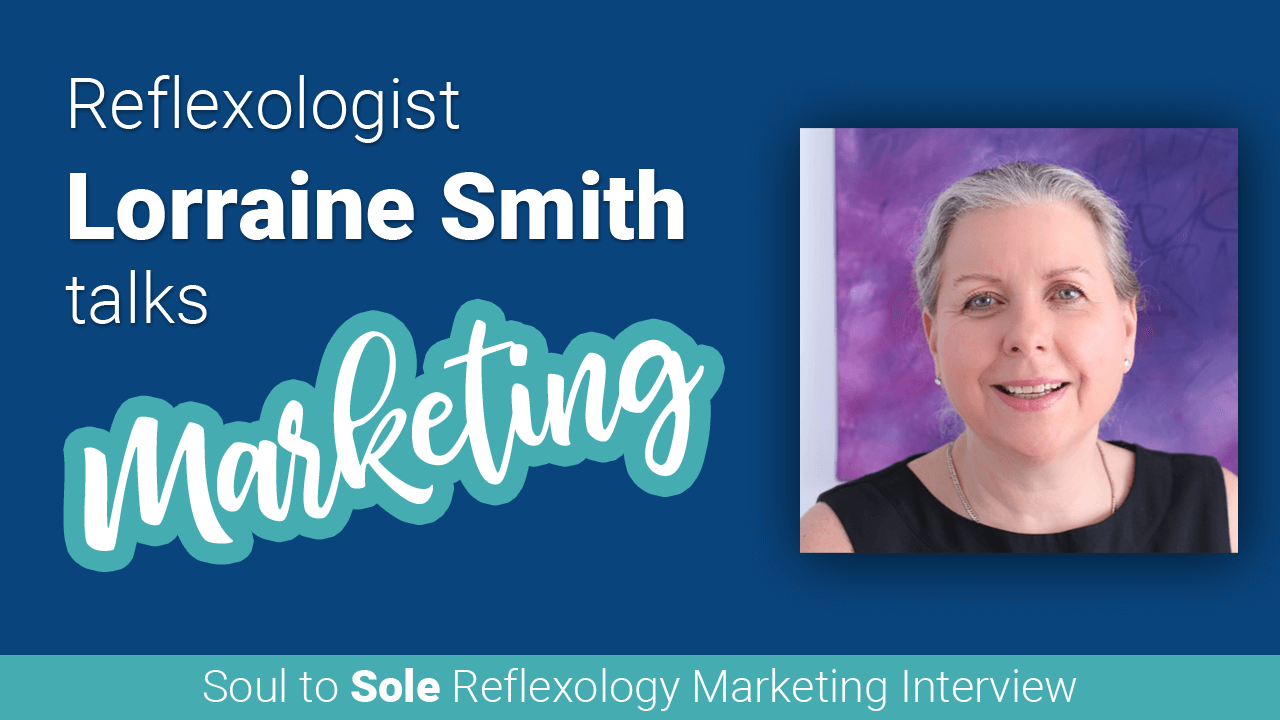 Lorraine Smith Talks Reflexology Marketing