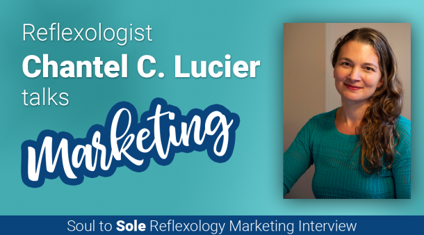Chantel Lucier Talks Reflexology Marketing: Soul to Sole Interview