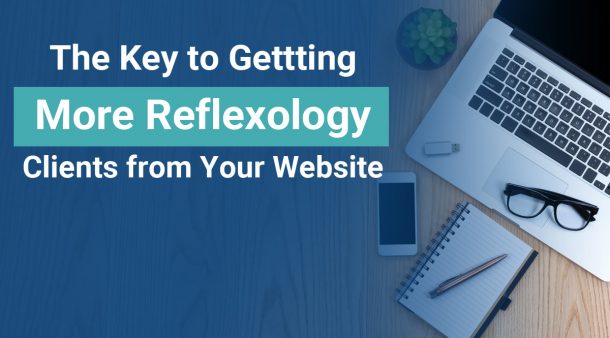 What’s the most important part of your Reflexology Business’ Website?