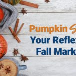 Marketing Tips to Pumpkin Spice Up Your Reflexology Promotions