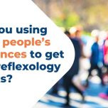 Are you using other people’s audiences to get new reflexology clients?