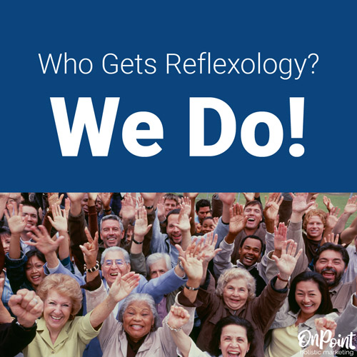 Who gets reflexology? We do!